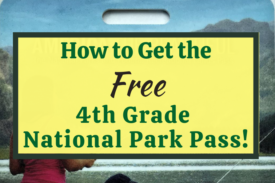 How to Get the (Free) 4th Grade National Park Pass +7 More Ways to
